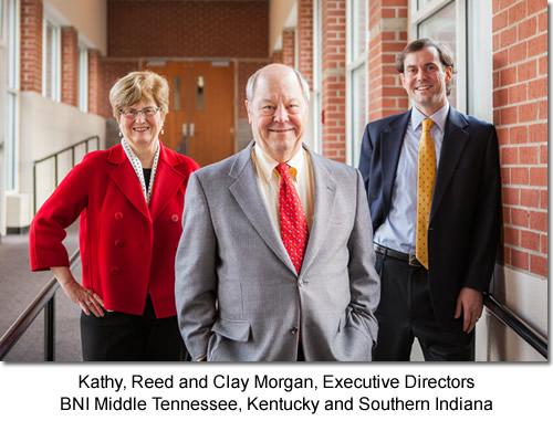 Kathy, Reed and Clay Morgan, Executive Directors BNI Middle Tennessee, Kentucky and Southern Indiana